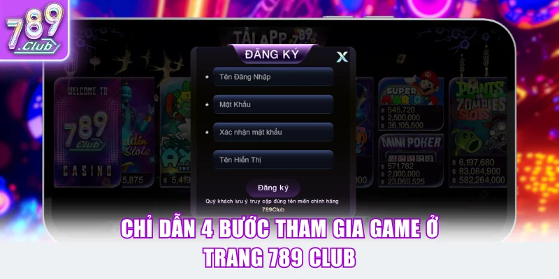 Chỉ dẫn 4 bước tham gia game ở 789 club